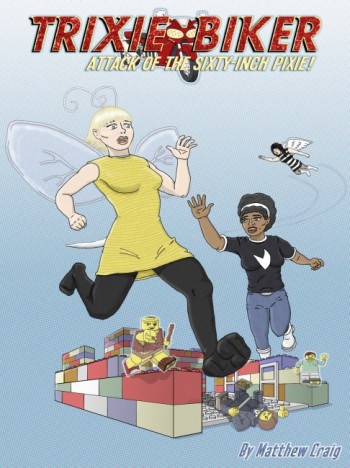Trixie Biker: Attack of the Sixty-Inch Pixie (Digital Edition) By Matthew Craig